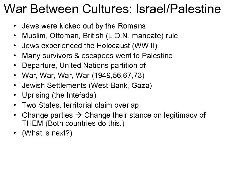 War Between Cultures: Israel/Palestine • • • Jews were kicked out by the Romans