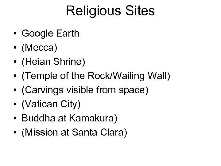 Religious Sites • • Google Earth (Mecca) (Heian Shrine) (Temple of the Rock/Wailing Wall)