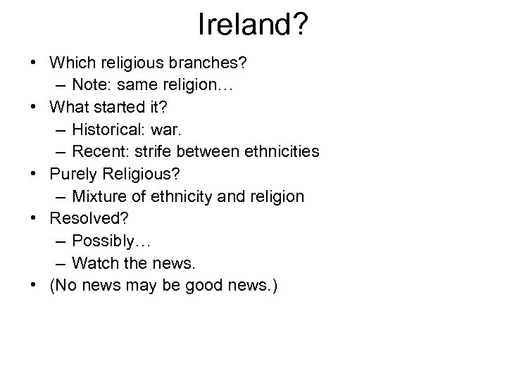 Ireland? • Which religious branches? – Note: same religion… • What started it? –