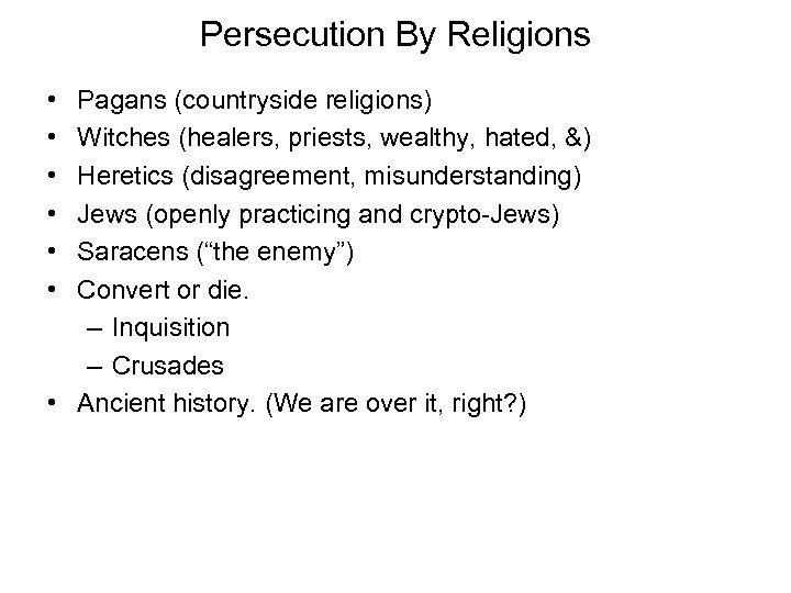 Persecution By Religions • • • Pagans (countryside religions) Witches (healers, priests, wealthy, hated,