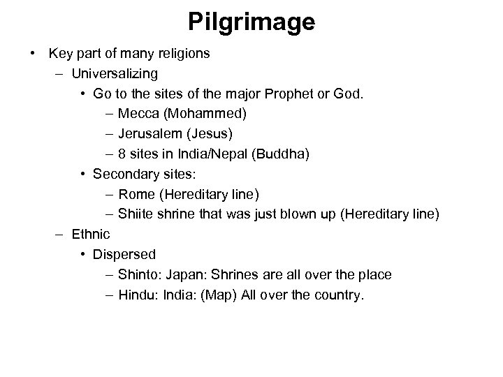 Pilgrimage • Key part of many religions – Universalizing • Go to the sites
