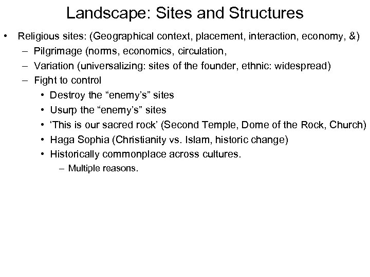 Landscape: Sites and Structures • Religious sites: (Geographical context, placement, interaction, economy, &) –