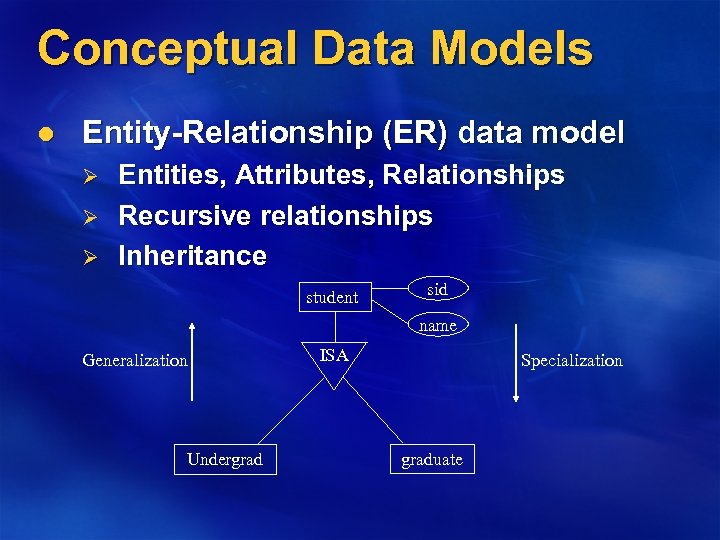 Conceptual Data Models l Entity-Relationship (ER) data model Ø Ø Ø Entities, Attributes, Relationships
