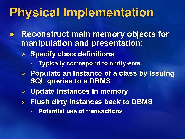 Physical Implementation l Reconstruct main memory objects for manipulation and presentation: Ø Specify class