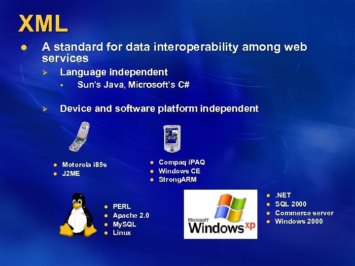 XML l A standard for data interoperability among web services Language independent Ø §