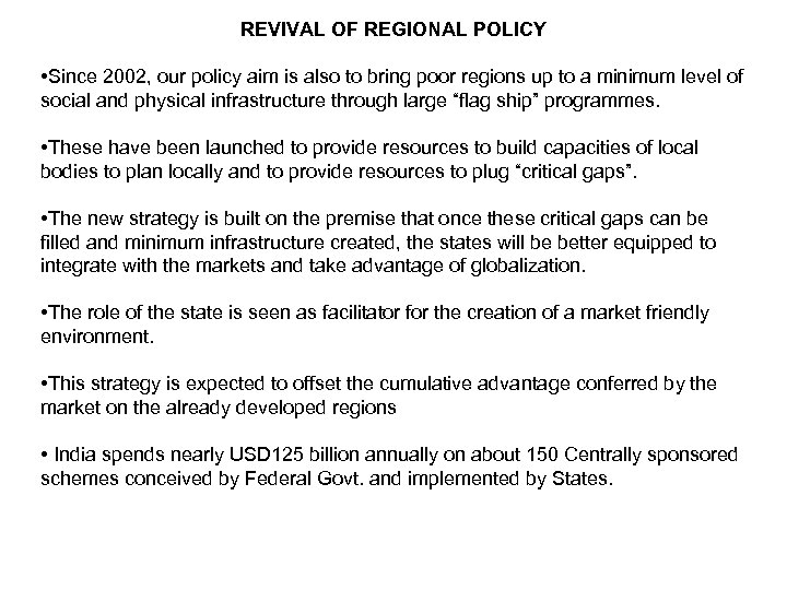 REVIVAL OF REGIONAL POLICY • Since 2002, our policy aim is also to bring