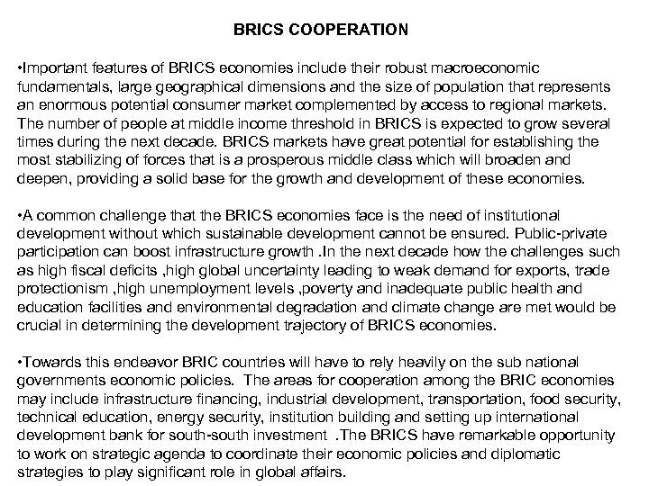 BRICS COOPERATION • Important features of BRICS economies include their robust macroeconomic fundamentals, large