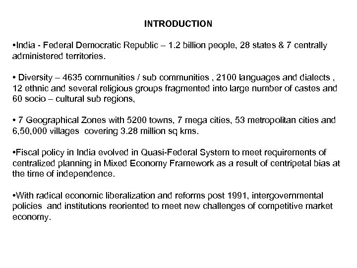 INTRODUCTION • India - Federal Democratic Republic – 1. 2 billion people, 28 states