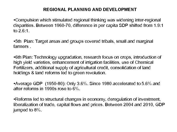REGIONAL PLANNING AND DEVELOPMENT • Compulsion which stimulated regional thinking was widening inter-regional disparities.
