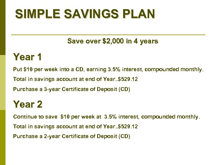 SIMPLE SAVINGS PLAN Save over $2, 000 in 4 years Year 1 Put $10