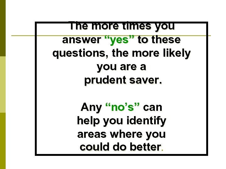 The more times you answer “yes” to these questions, the more likely you are