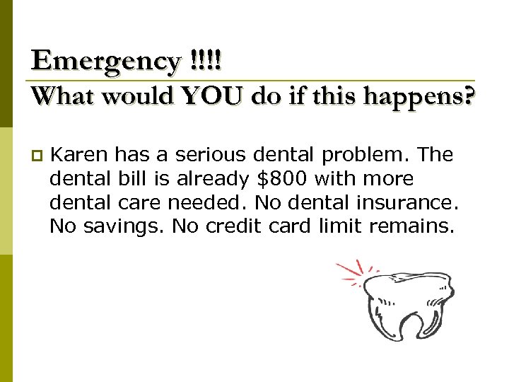 Emergency !!!! What would YOU do if this happens? p Karen has a serious