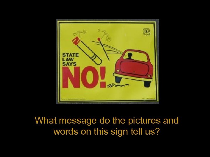 What message do the pictures and words on this sign tell us? 