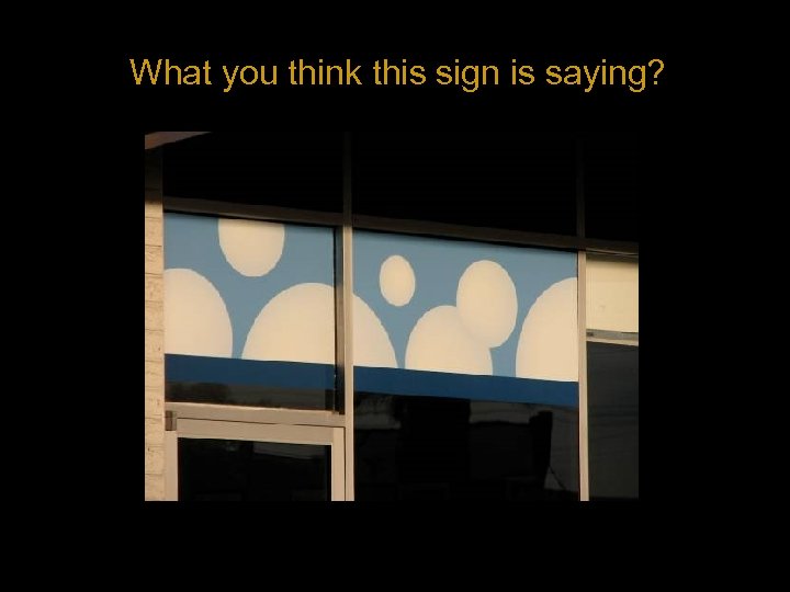 What you think this sign is saying? 