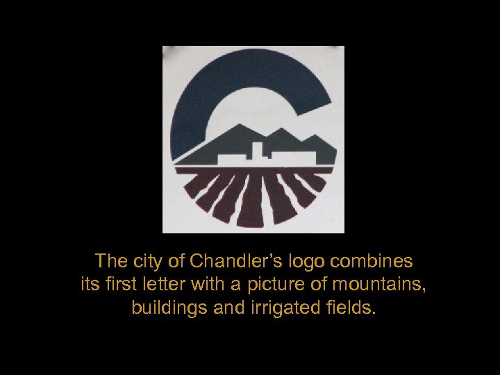 The city of Chandler’s logo combines its first letter with a picture of mountains,