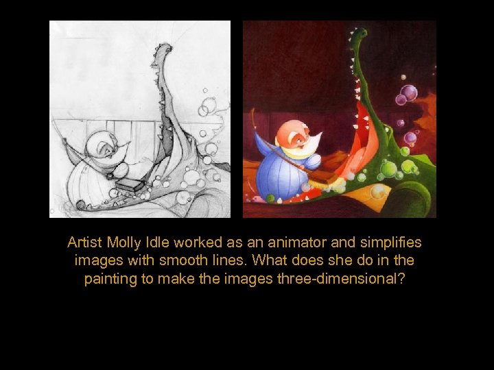 Artist Molly Idle worked as an animator and simplifies images with smooth lines. What