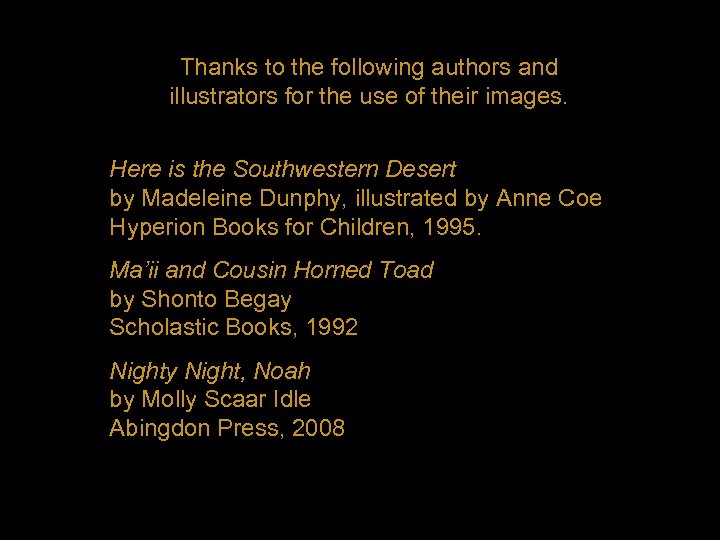 Thanks to the following authors and illustrators for the use of their images. Here