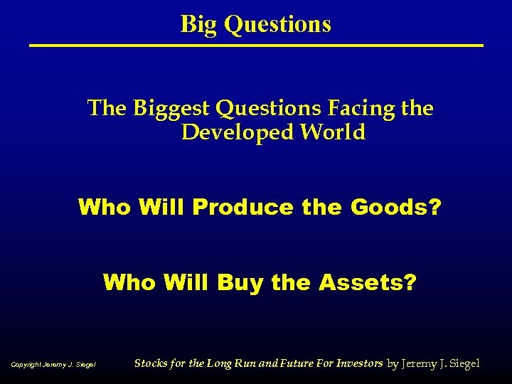 Big Questions The Biggest Questions Facing the Developed World Who Will Produce the Goods?