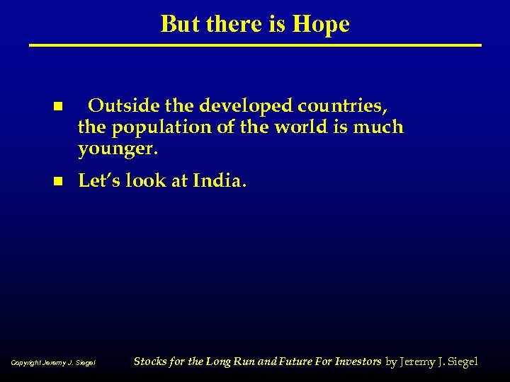 But there is Hope n Outside the developed countries, the population of the world