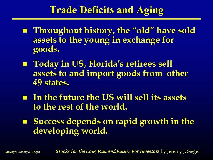 Trade Deficits and Aging n Throughout history, the “old” have sold assets to the