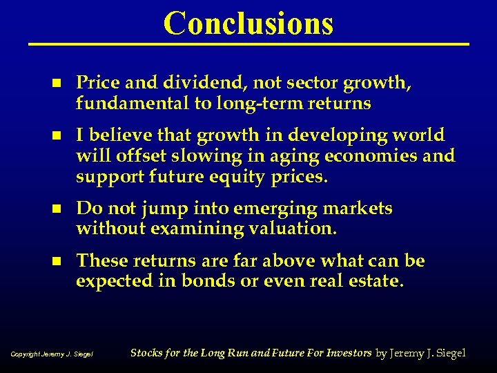 Conclusions n Price and dividend, not sector growth, fundamental to long-term returns n I