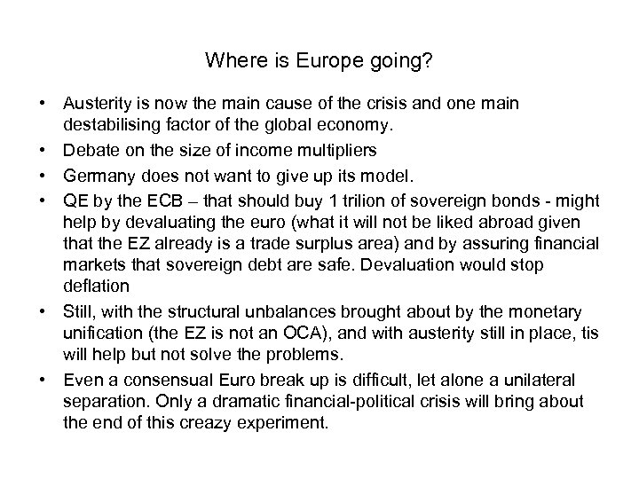 Where is Europe going? • Austerity is now the main cause of the crisis