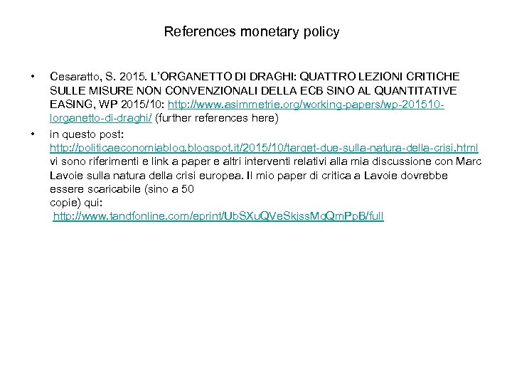 References monetary policy • • Cesaratto, S. 2015. L’ORGANETTO DI DRAGHI: QUATTRO LEZIONI CRITICHE