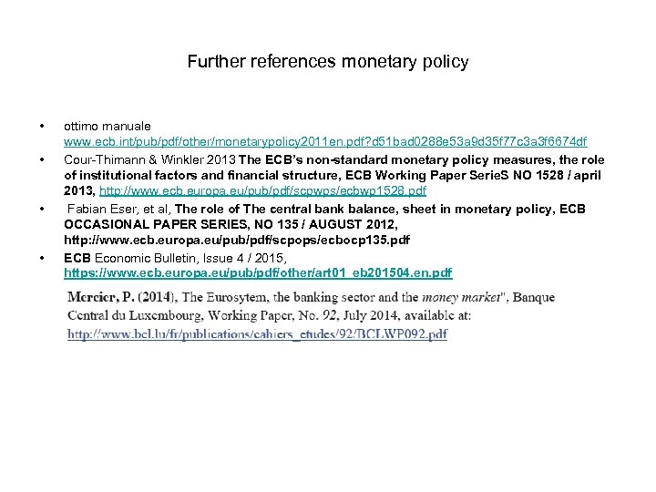 Further references monetary policy • • ottimo manuale www. ecb. int/pub/pdf/other/monetarypolicy 2011 en. pdf?