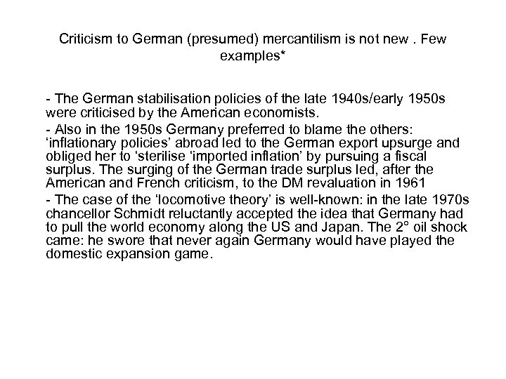 Criticism to German (presumed) mercantilism is not new. Few examples* - The German stabilisation