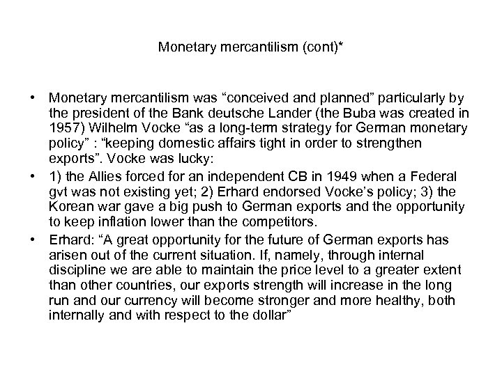 Monetary mercantilism (cont)* • Monetary mercantilism was “conceived and planned” particularly by the president