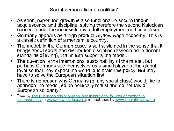 Social-democratic mercantilism* • As seen, export led-growth is also functional to secure labour acquiescence