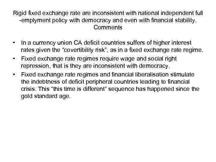 Rigid fixed exchange rate are inconsistent with national independent full -emplyment policy with democracy