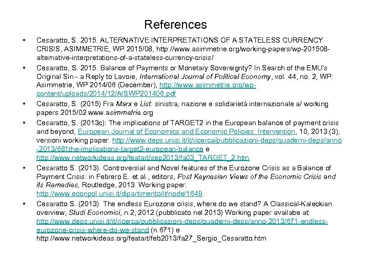 References • • • Cesaratto, S. 2015. ALTERNATIVE INTERPRETATIONS OF A STATELESS CURRENCY CRISIS,