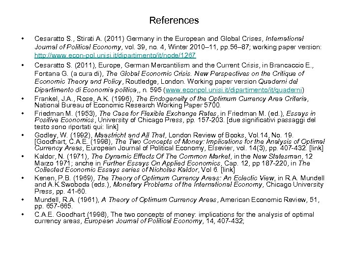 References • • • Cesaratto S. , Stirati A. (2011) Germany in the European