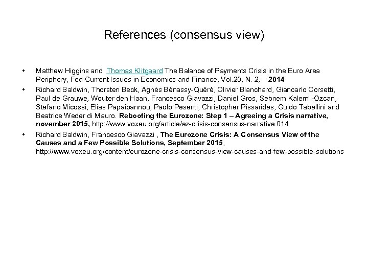 References (consensus view) • • • Matthew Higgins and Thomas Klitgaard The Balance of