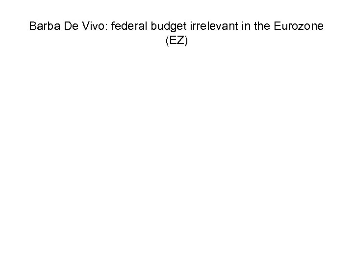 Barba De Vivo: federal budget irrelevant in the Eurozone (EZ) 