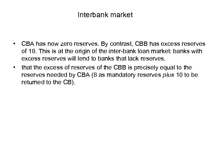 Interbank market • CBA has now zero reserves. By contrast, CBB has excess reserves