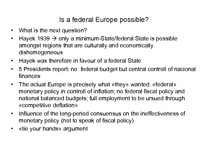 Is a federal Europe possible? • What is the next question? • Hayek 1939