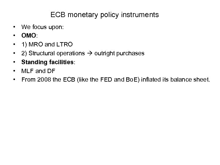 ECB monetary policy instruments • • We focus upon: OMO: 1) MRO and LTRO