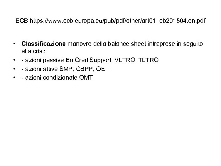 ECB https: //www. ecb. europa. eu/pub/pdf/other/art 01_eb 201504. en. pdf • Classificazione manovre della