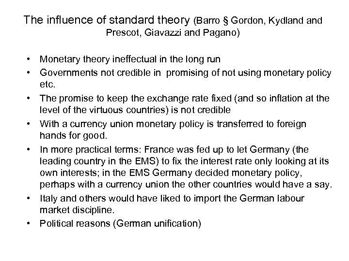 The influence of standard theory (Barro § Gordon, Kydland Prescot, Giavazzi and Pagano) •