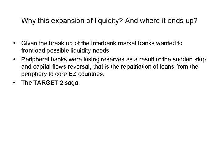 Why this expansion of liquidity? And where it ends up? • Given the break