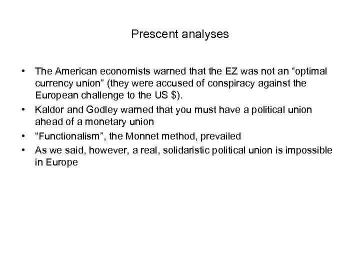 Prescent analyses • The American economists warned that the EZ was not an “optimal