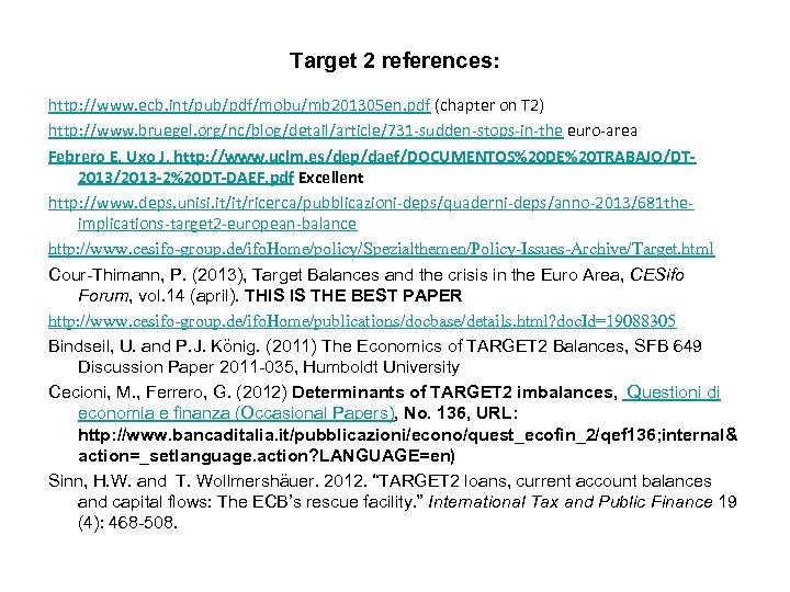 Target 2 references: http: //www. ecb. int/pub/pdf/mobu/mb 201305 en. pdf (chapter on T 2)