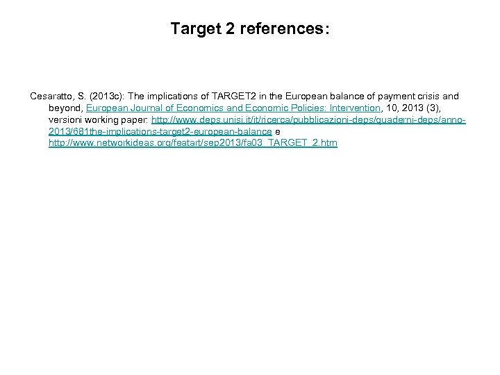 Target 2 references: Cesaratto, S. (2013 c): The implications of TARGET 2 in the