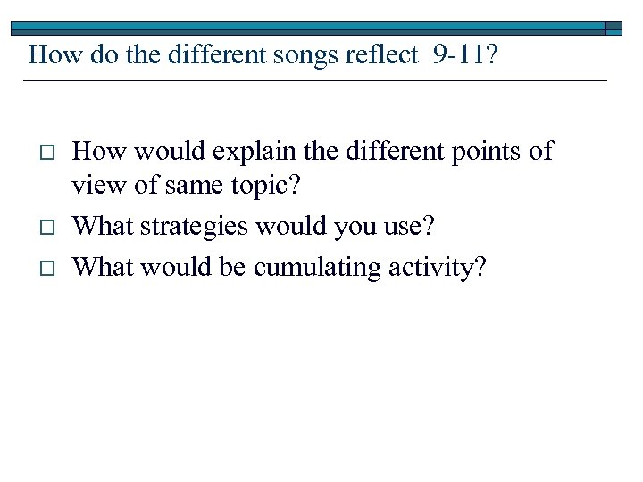 How do the different songs reflect 9 -11? o o o How would explain
