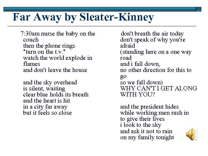 Far Away by Sleater-Kinney 7: 30 am nurse the baby on the couch then