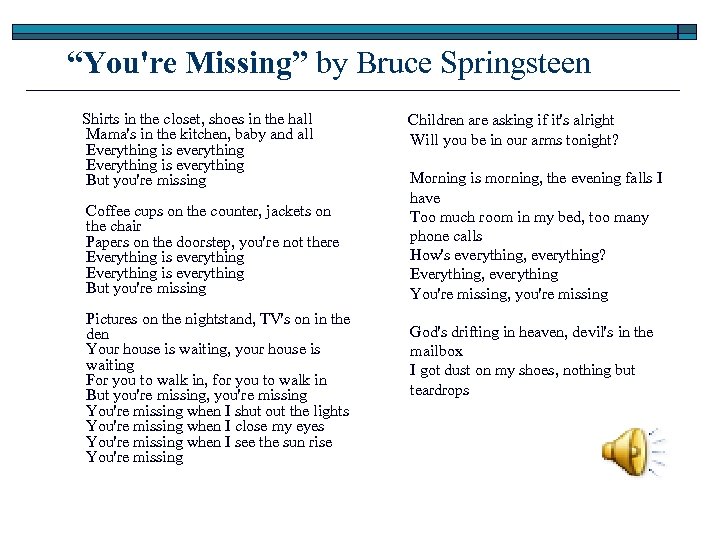 “You're Missing” by Bruce Springsteen Shirts in the closet, shoes in the hall Mama's