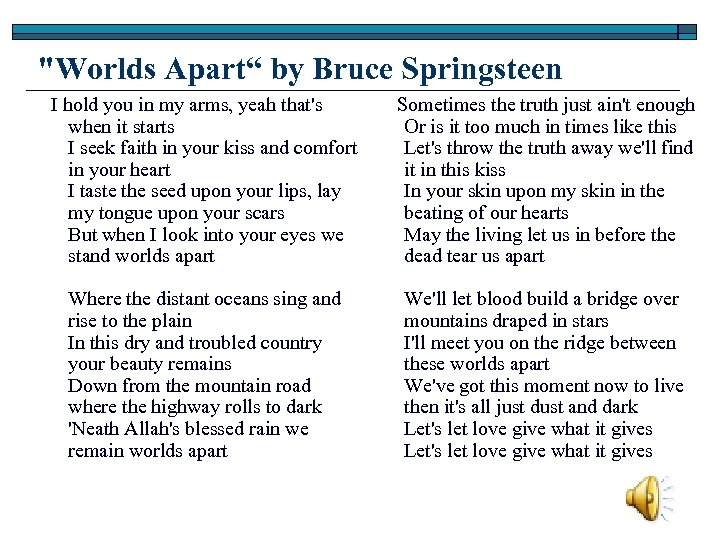 "Worlds Apart“ by Bruce Springsteen I hold you in my arms, yeah that's when