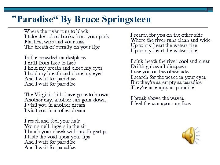 "Paradise“ By Bruce Springsteen Where the river runs to black I take the schoolbooks